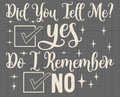DID YOU TELL ME? DO I REMEMBER