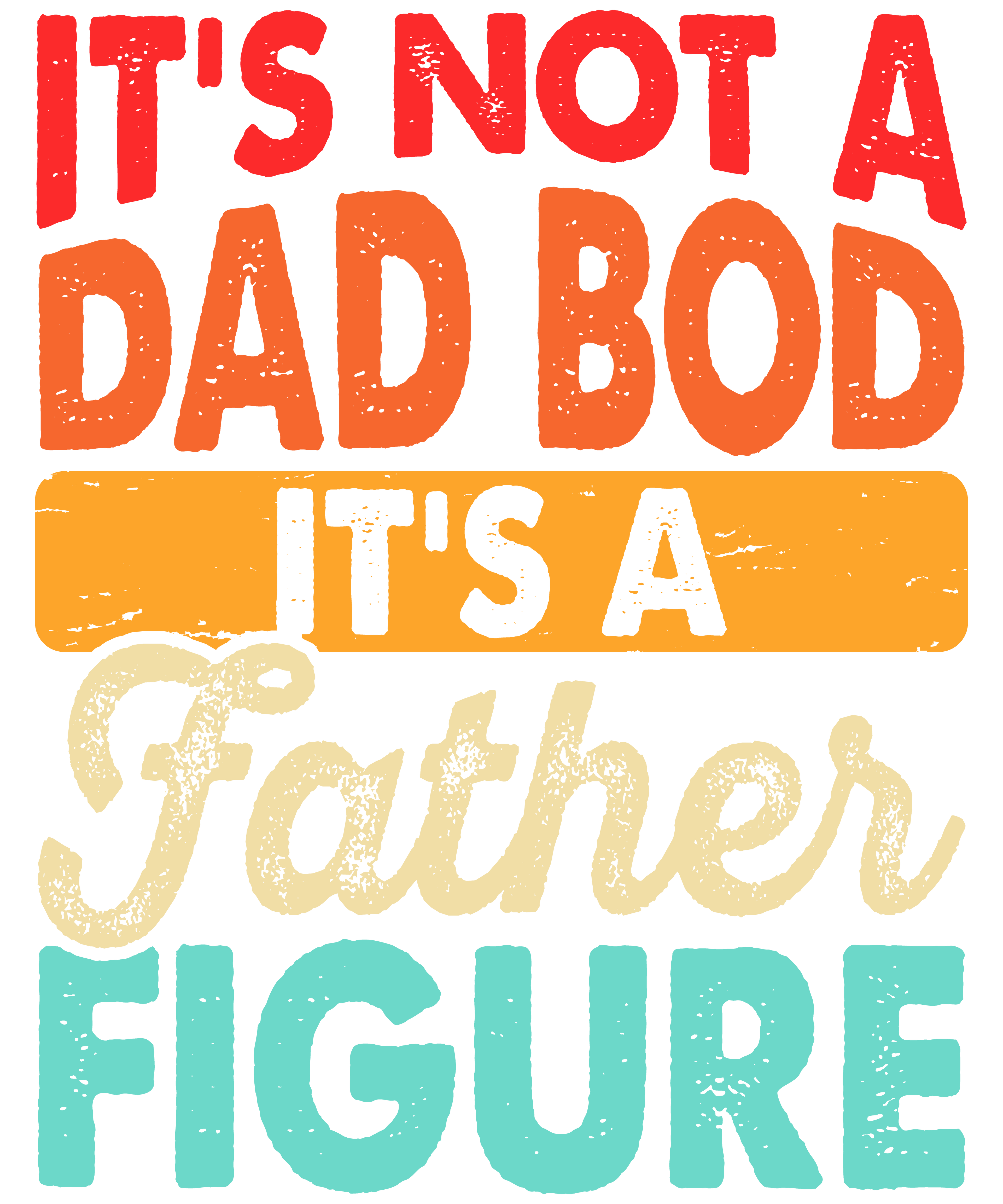 Not A Dad Bod- A Father FIgure