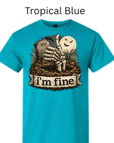"Tropical blue t-shirt with spooky Halloween skeleton hand thumbs up design from grave, RIP tombstone, 'I'm Fine' banner text"