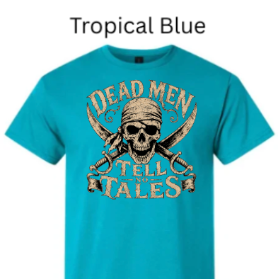"Tropical turquoise blue t-shirt displaying vintage skull pirate graphic, cutlass swords behind skull, 'Dead Men Tell No Tales' weathered phrase, nautical themed adult tee"