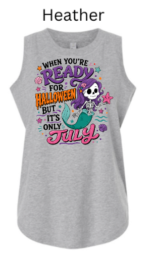 Skeleton Mermaid "Ready for Halloween But It's Only July" Tank Top | Spooky Summer Shirt | Women's Halloween Humor Tee