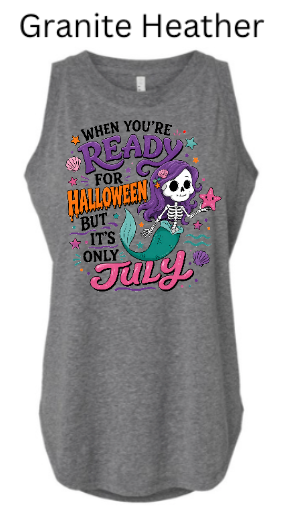 Skeleton Mermaid "Ready for Halloween But It's Only July" Tank Top | Spooky Summer Shirt | Women's Halloween Humor Tee