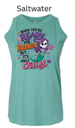 Skeleton Mermaid "Ready for Halloween But It's Only July" Tank Top | Spooky Summer Shirt | Women's Halloween Humor Tee