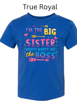 True Royal blue Bella+Canvas 3001T toddler tee featuring "I'M THE BIG SISTER WHICH MAKES ME BOSS" design. Gradient lettering with arrows and hearts. Vibrant big sister shirt in royal blue.