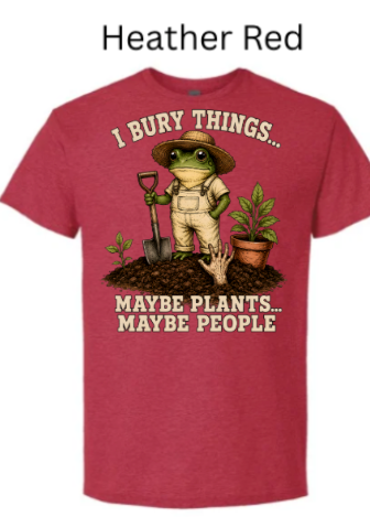 I Bury Things Gardening Frog Shirt — Funny Plant Lover Halloween Tee| "Maybe Plants Maybe People" Gardener T-Shirt — Zombie Garden Humor