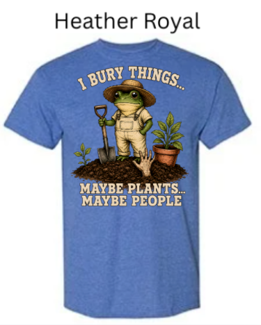 I Bury Things Gardening Frog Shirt — Funny Plant Lover Halloween Tee| "Maybe Plants Maybe People" Gardener T-Shirt — Zombie Garden Humor