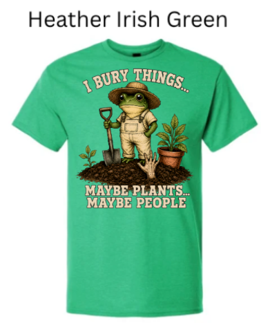 I Bury Things Gardening Frog Shirt — Funny Plant Lover Halloween Tee| "Maybe Plants Maybe People" Gardener T-Shirt — Zombie Garden Humor