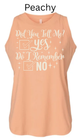 Did You Tell Me Yes Do I Remember No Tank Top | Women's Funny Memory Humor Tee |