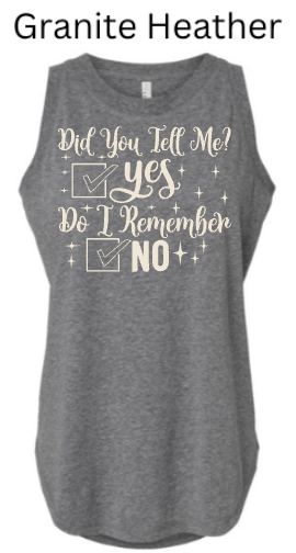 Did You Tell Me Yes Do I Remember No Tank Top | Women's Funny Memory Humor Tee |