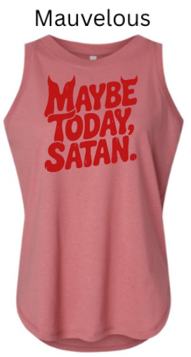 Maybe Today Satan Funny Tank Top | Sassy Gothic Lettering Women's Tee |