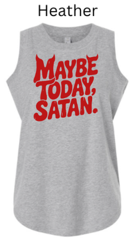Maybe Today Satan Funny Tank Top | Sassy Gothic Lettering Women's Tee |