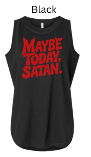 Maybe Today Satan Funny Tank Top | Sassy Gothic Lettering Women's Tee |