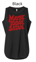 Maybe Today Satan Funny Tank Top | Sassy Gothic Lettering Women's Tee |