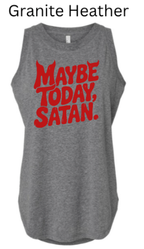 Maybe Today Satan Funny Tank Top | Sassy Gothic Lettering Women's Tee |
