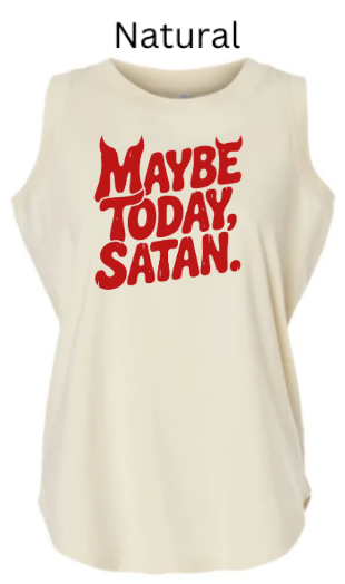 Maybe Today Satan Funny Tank Top | Sassy Gothic Lettering Women's Tee |