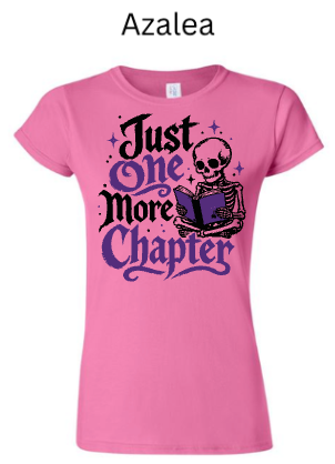 "Just One More Chapter" Skeleton Reading Book Tee | Gildan Softstyle Women's T-Shirt | Book Lover Gift | Reader Humor |