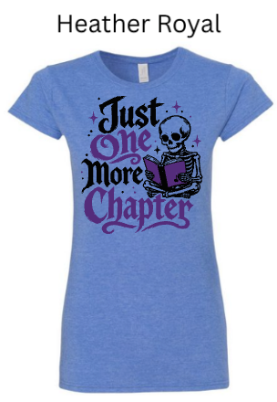 "Just One More Chapter" Skeleton Reading Book Tee | Gildan Softstyle Women's T-Shirt | Book Lover Gift | Reader Humor |
