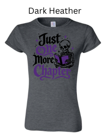 "Just One More Chapter" Skeleton Reading Book Tee | Gildan Softstyle Women's T-Shirt | Book Lover Gift | Reader Humor |
