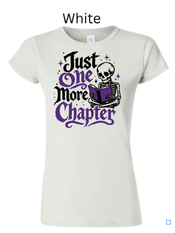 "Just One More Chapter" Skeleton Reading Book Tee | Gildan Softstyle Women's T-Shirt | Book Lover Gift | Reader Humor |