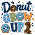 Donut Grow Up Birthday Boy Apparel